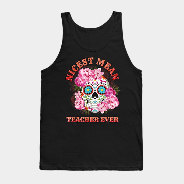 Nicest Mean Teacher Ever Skull Flower Tank Top by Kamarn Latin